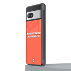 no boyfriend no problem back phone cover | glass case for Google Pixel 7