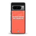 no boyfriend no problem back phone cover | glass case for google pixel 8 pro
