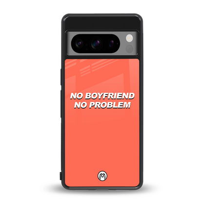 no boyfriend no problem back phone cover | glass case for google pixel 8 pro