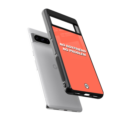 no boyfriend no problem back phone cover | glass case for google pixel 8 pro