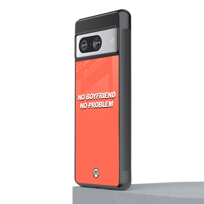 no boyfriend no problem back phone cover | glass case for Google Pixel 8