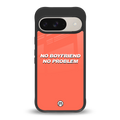 no boyfriend no problem back phone cover | glass case for google pixel 9