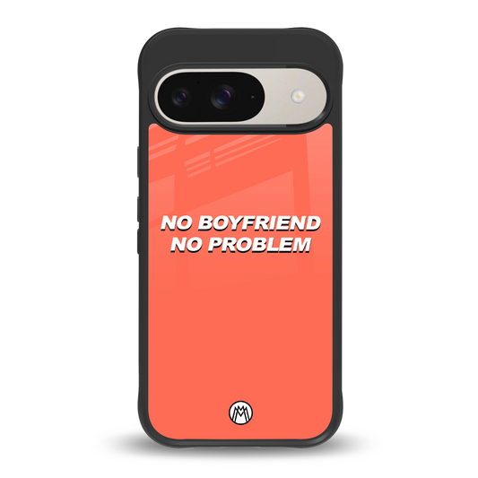 no boyfriend no problem back phone cover | glass case for google pixel 9