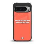 no boyfriend no problem back phone cover | glass case for google pixel 9 pro