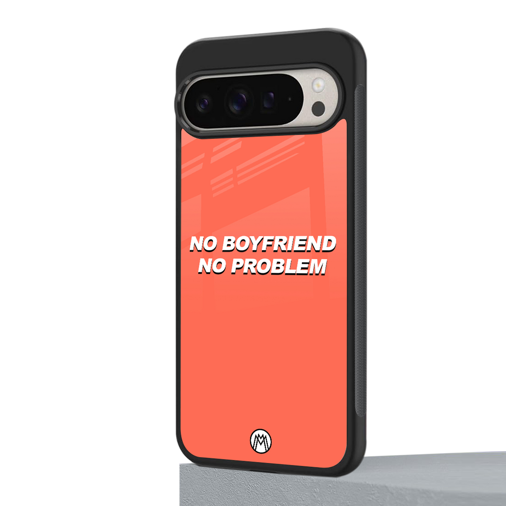 no boyfriend no problem back phone cover | glass case for google pixel 9 pro