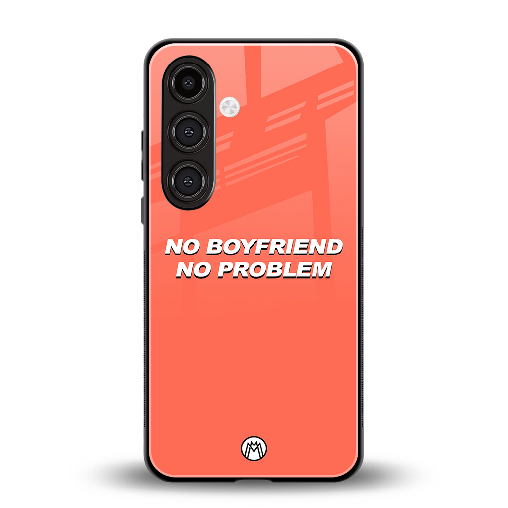 no boyfriend no problem back phone cover | glass case for samsung galaxy s24