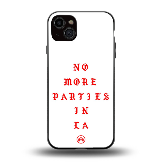 no more parties in la back phone cover | glass case for iphone 14 plus