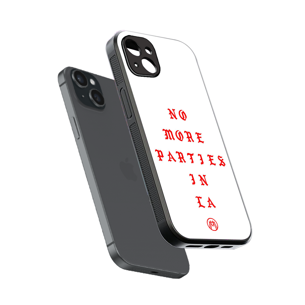 no more parties in la back phone cover | glass case for iphone 15 plus