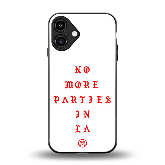 no more parties in la back phone cover | glass case for iphone 16 plus