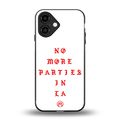 no more parties in la back phone cover | glass case for iphone 16