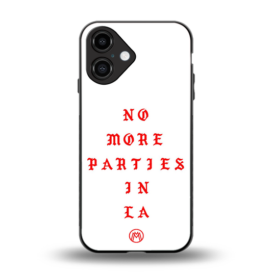no more parties in la back phone cover | glass case for iphone 16