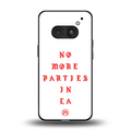 no more parties in la back phone cover | glass case for nothing phone 2a
