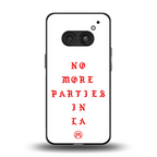 no more parties in la back phone cover | glass case for nothing phone 2a
