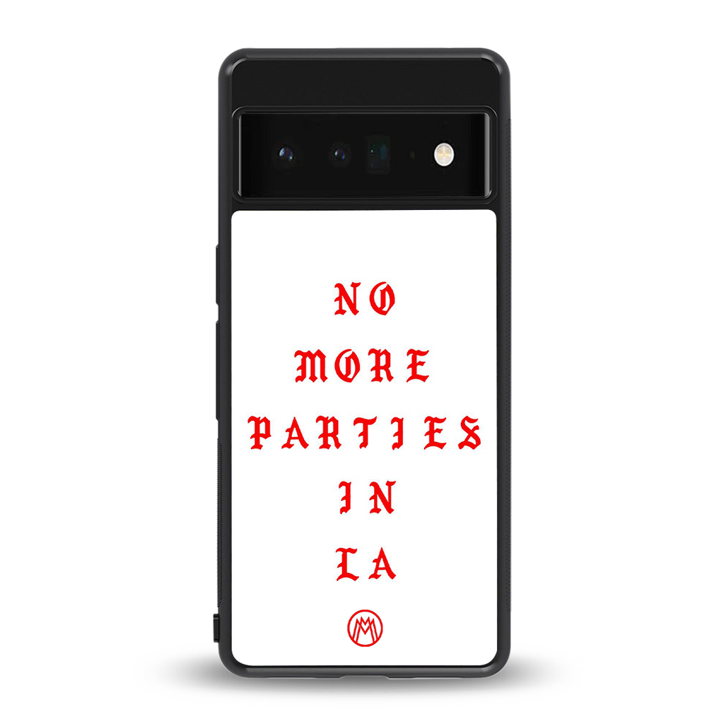 no more parties in la back phone cover | glass case for google pixel 6 pro