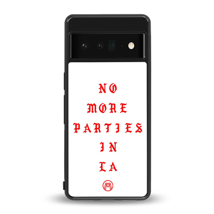 no more parties in la back phone cover | glass case for google pixel 6 pro