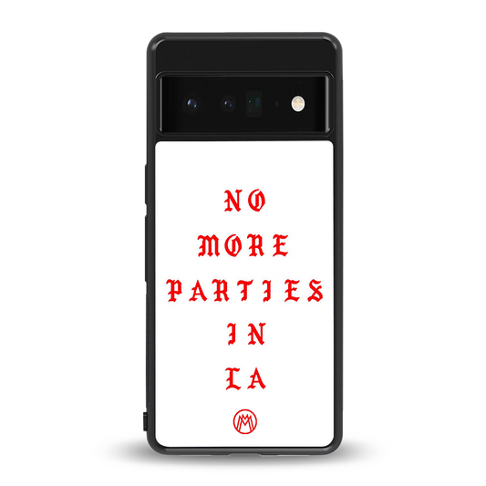 no more parties in la back phone cover | glass case for google pixel 6 pro