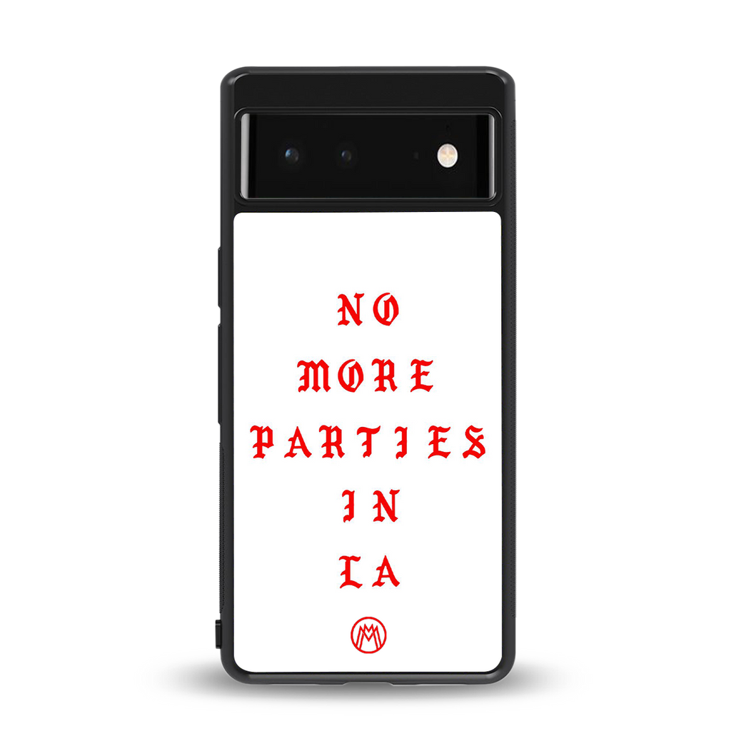 no more parties in la back phone cover | glass case for google pixel 6