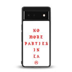 no more parties in la back phone cover | glass case for google pixel 6