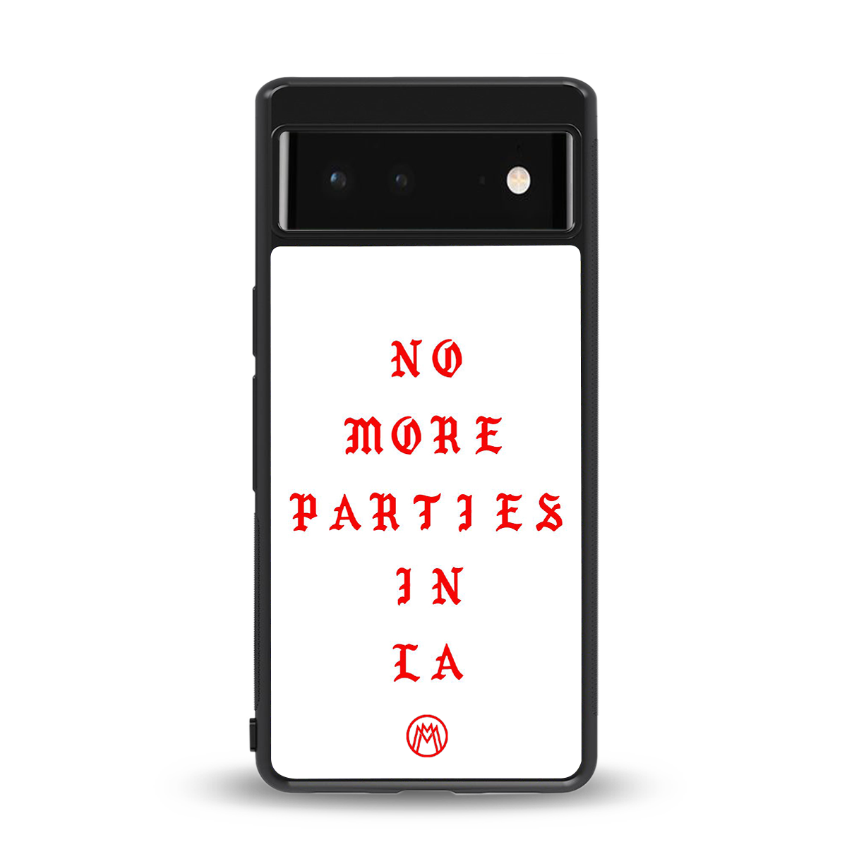 no more parties in la back phone cover | glass case for Google Pixel 6A