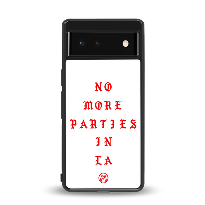 no more parties in la back phone cover | glass case for Google Pixel 6A