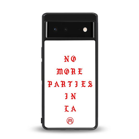 no more parties in la back phone cover | glass case for Google Pixel 6A