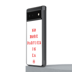 no more parties in la back phone cover | glass case for Google Pixel 6A