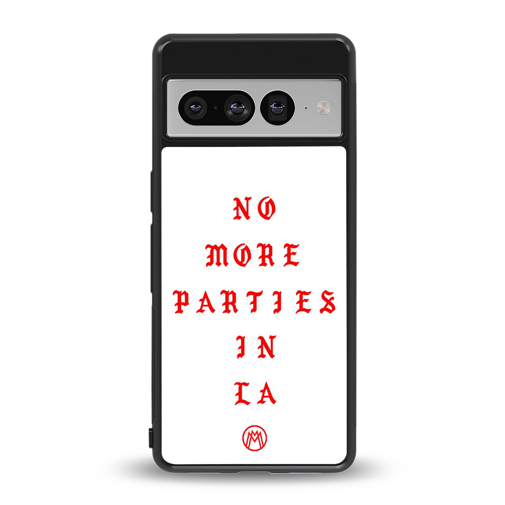 no more parties in la back phone cover | glass case for google pixel 7 pro
