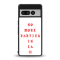 no more parties in la back phone cover | glass case for google pixel 7 pro