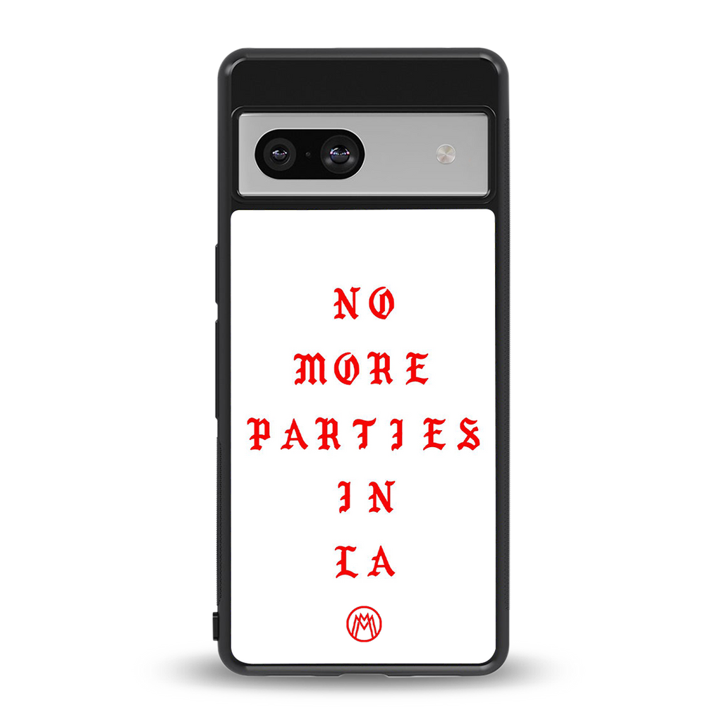 no more parties in la back phone cover | glass case for Google Pixel 7