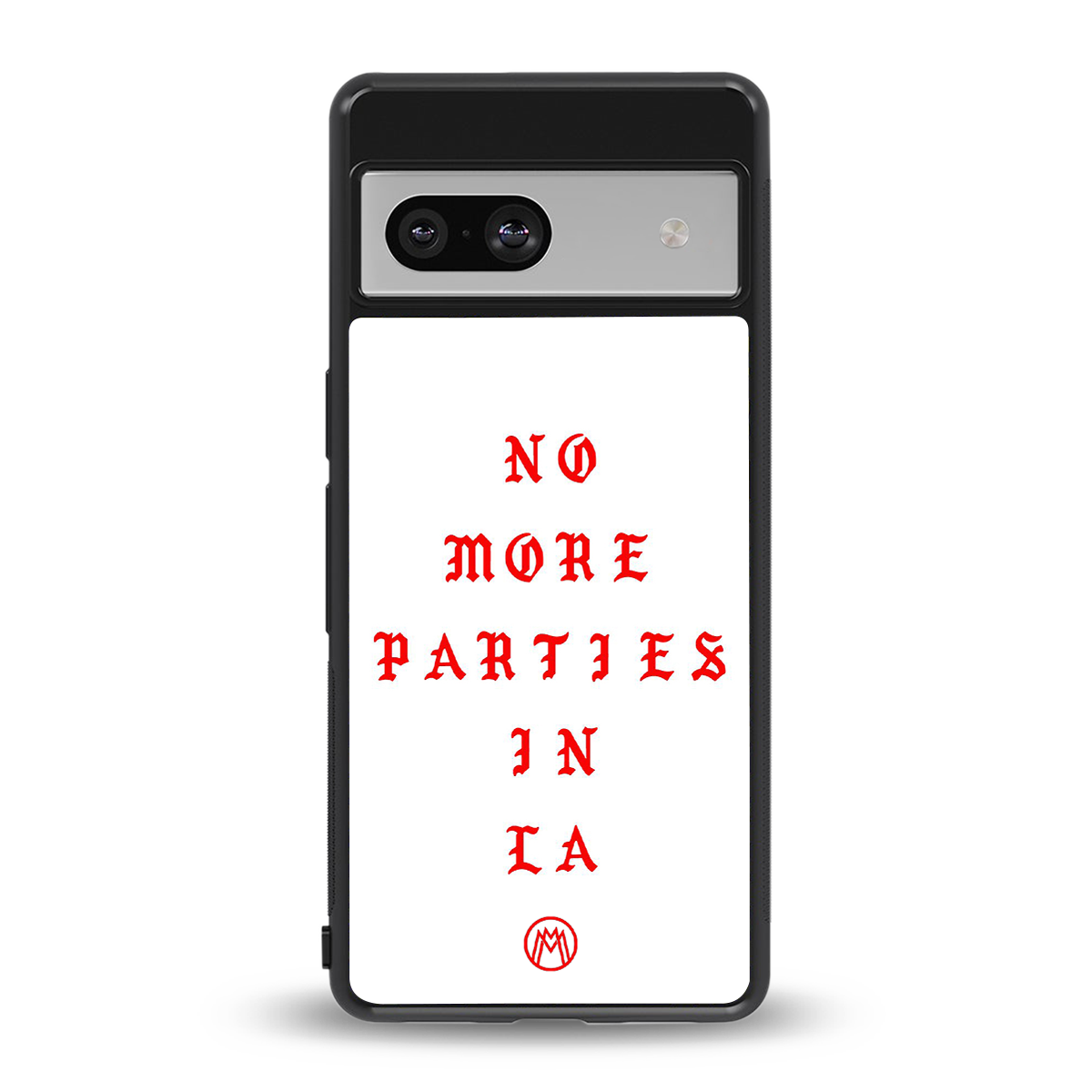 no more parties in la back phone cover | glass case for Google Pixel 7A