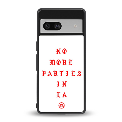no more parties in la back phone cover | glass case for Google Pixel 7A