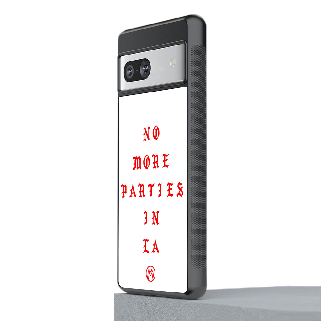 no more parties in la back phone cover | glass case for Google Pixel 7