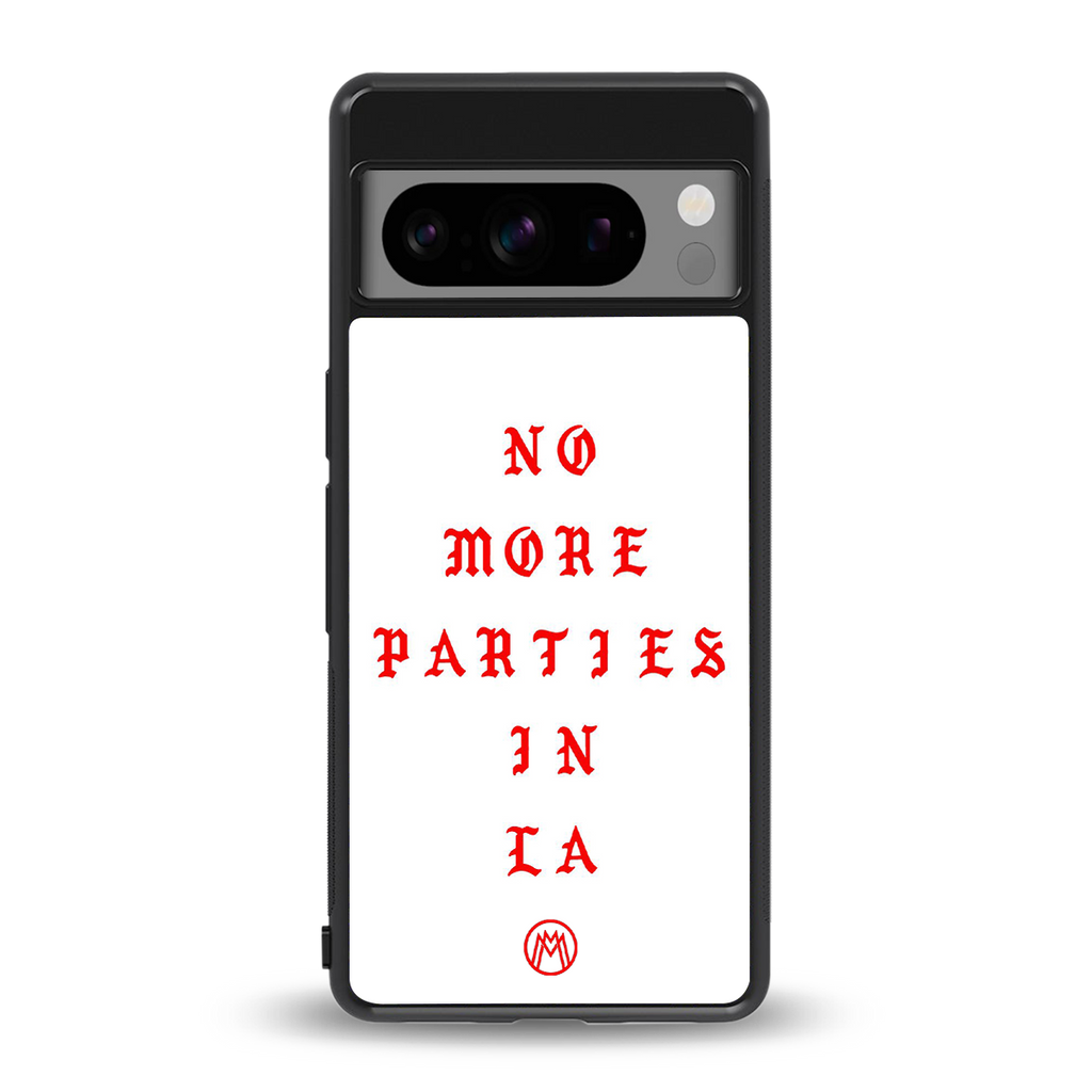 no more parties in la back phone cover | glass case for google pixel 8 pro