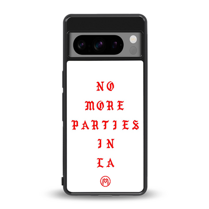 no more parties in la back phone cover | glass case for google pixel 8 pro