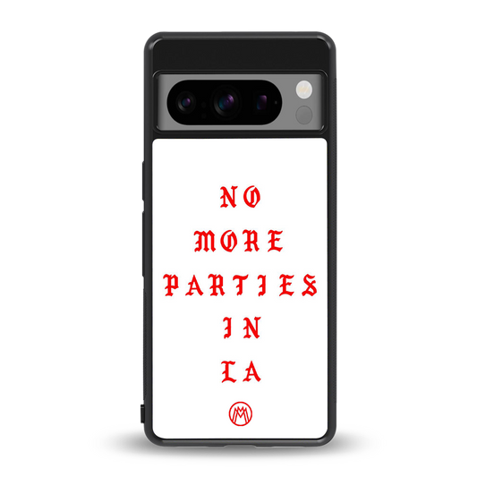 no more parties in la back phone cover | glass case for google pixel 8 pro