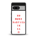 no more parties in la back phone cover | glass case for Google Pixel 8