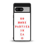 no more parties in la back phone cover | glass case for Google Pixel 8