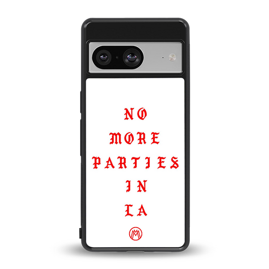 no more parties in la back phone cover | glass case for Google Pixel 8