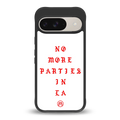 no more parties in la back phone cover | glass case for google pixel 9