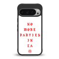 no more parties in la back phone cover | glass case for google pixel 9 pro