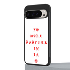 no more parties in la back phone cover | glass case for google pixel 9 pro