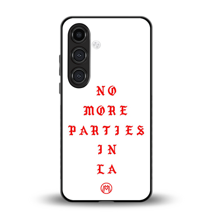 no more parties in la back phone cover | glass case for samsung galaxy s24 plus
