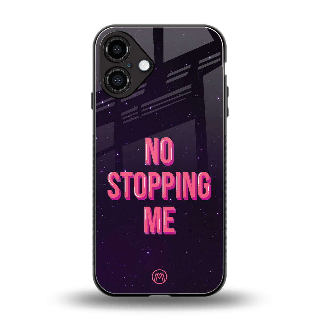 no stopping me back phone cover | glass case for iphone 16 plus
