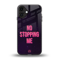 no stopping me back phone cover | glass case for iphone 16 plus