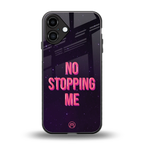 no stopping me back phone cover | glass case for iphone 16 plus