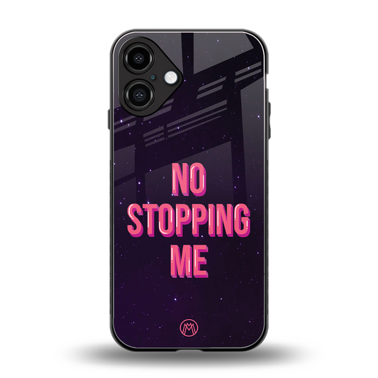 no stopping me back phone cover | glass case for iphone 16 plus