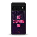 no stopping me back phone cover | glass case for google pixel 6 pro