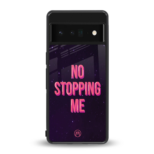 no stopping me back phone cover | glass case for google pixel 6 pro