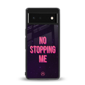 no stopping me back phone cover | glass case for google pixel 6