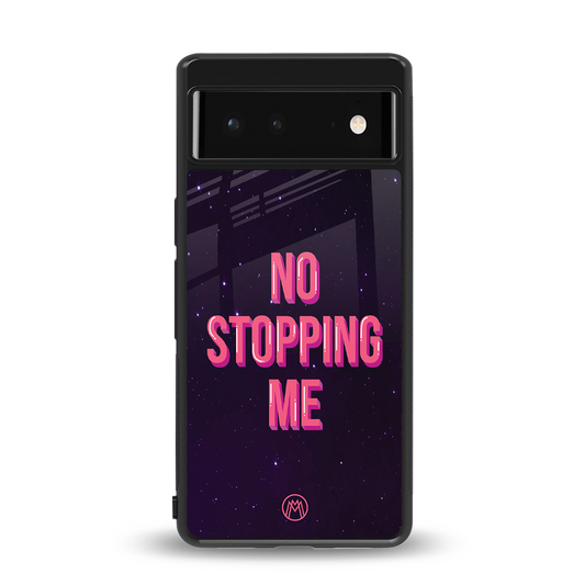 no stopping me back phone cover | glass case for google pixel 6